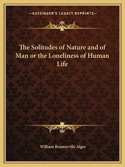 The Solitudes of Nature and of Man or the Loneliness of Human Life