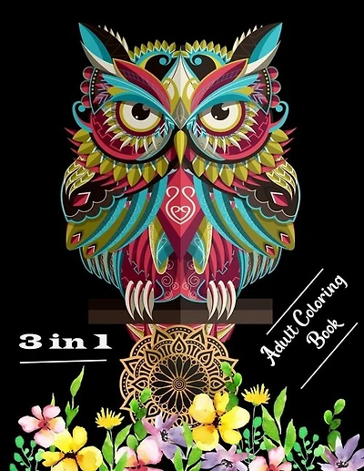3 in 1 adult coloring book: Stress relieving designs mandalas, animals and flowers