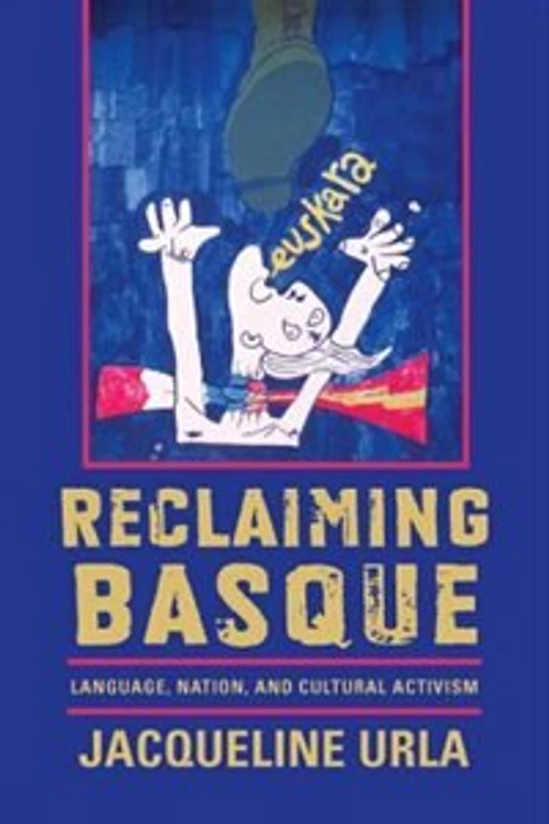 Reclaiming Basque: Language, Nation, And Cultural Activism