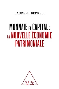Monnaie et capital : la nouvelle économie patrimoniale: patrimoniale