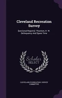 Cleveland Recreation Survey: [sectional Reports]: Thurston, H. W. Delinquency And Spare Time