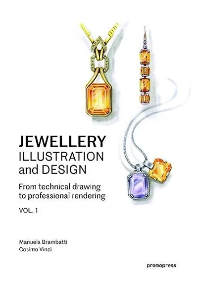 Jewellery Illustration And Design, Vol.1: From Technical Drawing To Professional Rendering