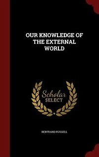 OUR KNOWLEDGE OF THE EXTERNAL WORLD
