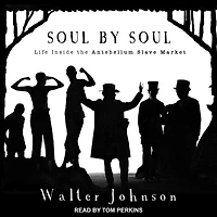 Soul by Lib/E: Life Inside the Antebellum Slave Market