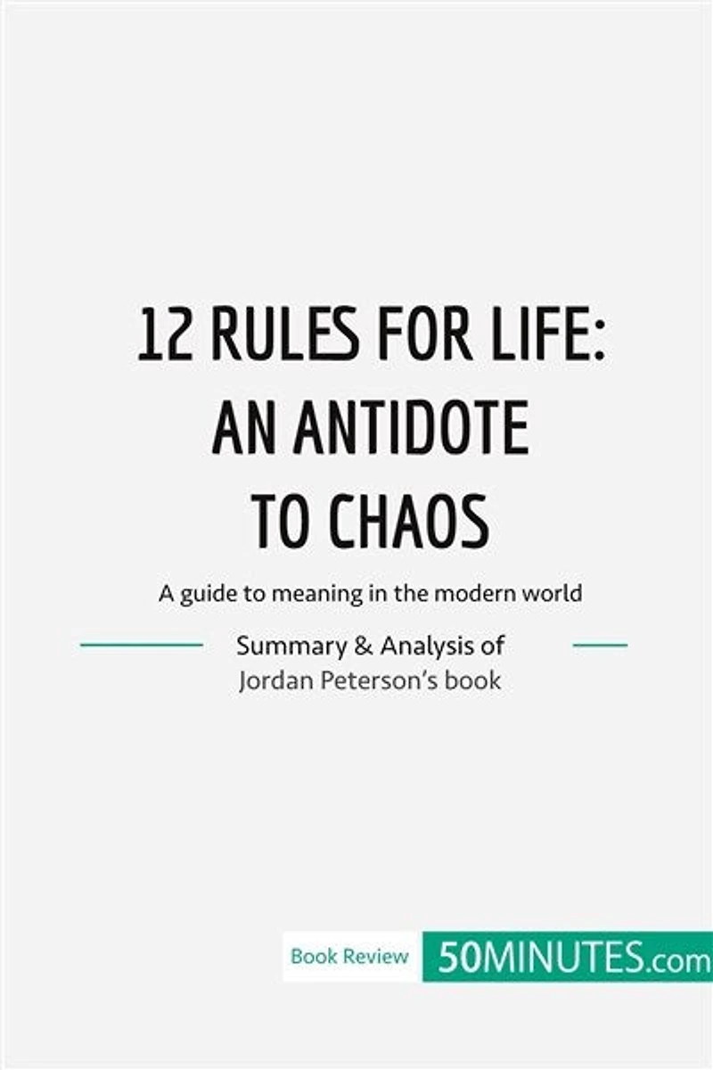 12 Rules for Life: an antidate to chaos: A guide meaning the modern world