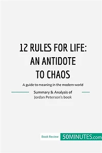 12 Rules for Life: an antidate to chaos: A guide meaning the modern world