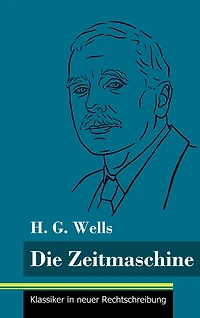 Die Zeitmaschine: (Band 25, Klassiker in neuer Rechtschreibung)