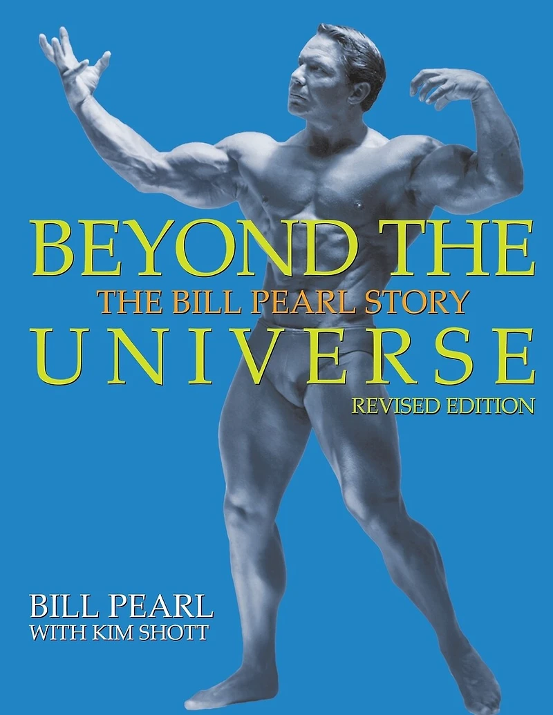 Beyond The Universe: The Bill Pearl Story