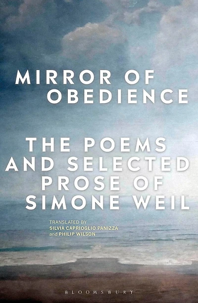 Mirror of Obedience: The Poems and Selected Prose of Simone Weil