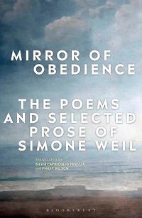 Mirror of Obedience: The Poems and Selected Prose of Simone Weil
