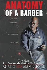 Anatomy Of A Barber: The Hair Professionals Guide To Success