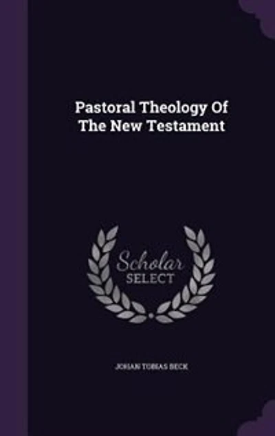 Pastoral Theology of the New Testament (Classic Reprint)