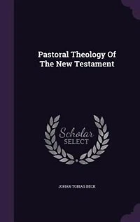 Pastoral Theology of the New Testament (Classic Reprint)