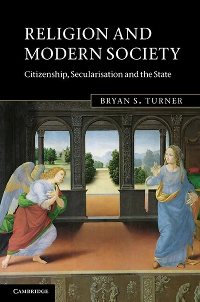 Religion and Modern Society: Citizenship, Secularisation the State