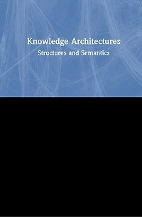 Knowledge Architectures: Structures And Semantics