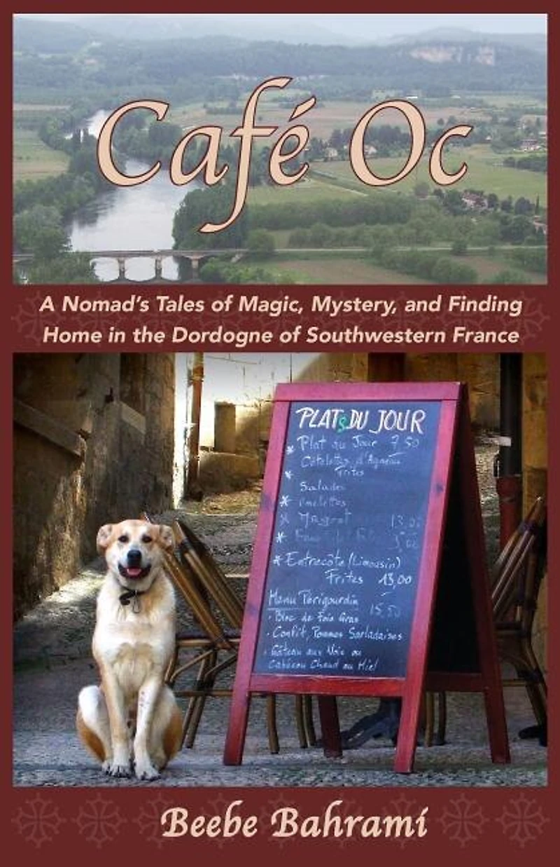 Café Oc: A Nomad's Tales of Magic, Mystery, and Finding Home in the Dordogne of Southwestern France