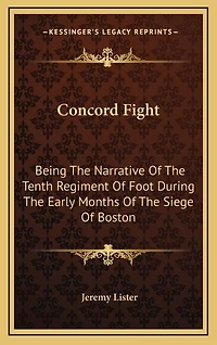 Concord Fight: Being The Narrative Of The Tenth Regiment Of Foot During The Early Months Of The Siege Of Boston