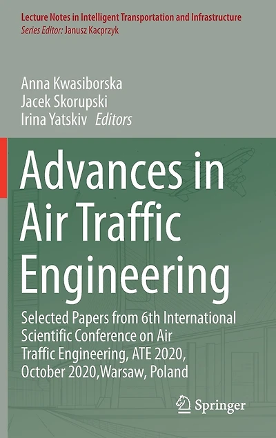 Advances Air Traffic Engineering: Selected Papers from 6th International Scientific Conference on Engineering, ATE 2020, October 2020,Warsaw, Poland