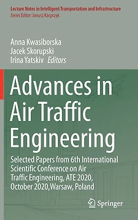 Advances Air Traffic Engineering: Selected Papers from 6th International Scientific Conference on Engineering, ATE 2020, October 2020,Warsaw, Poland