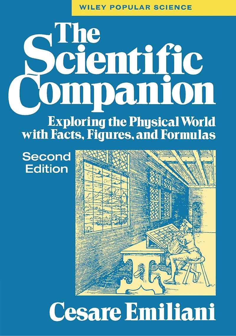 the Scientific Companion, 2nd Ed.: Exploring Physical World with Facts, Figures, and Formulas