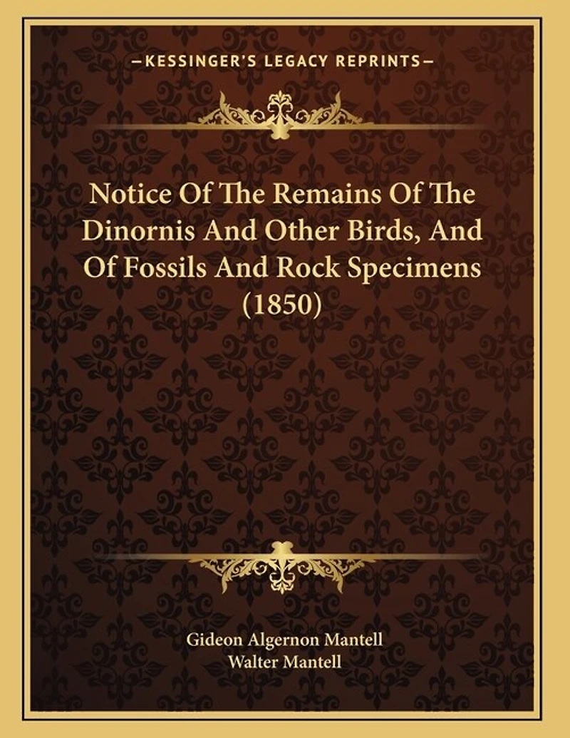 Notice Of The Remains Of The Dinornis And Other Birds, And Of Fossils And Rock Specimens (1850)