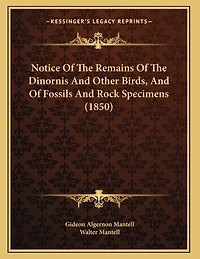 Notice Of The Remains Of The Dinornis And Other Birds, And Of Fossils And Rock Specimens (1850)