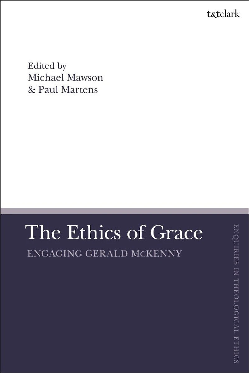 The Ethics of Grace: Engaging Gerald McKenny