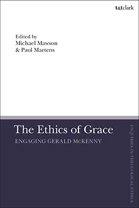 The Ethics of Grace: Engaging Gerald McKenny