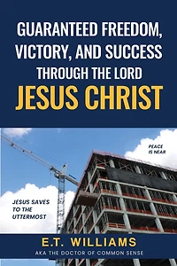 Guaranteed Freedom, Victory, And Success Through The Lord Jesus Christ