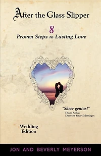 AFTER THE GLASS SLIPPER, Wedding Edition: 8 Proven Steps to Lasting Love