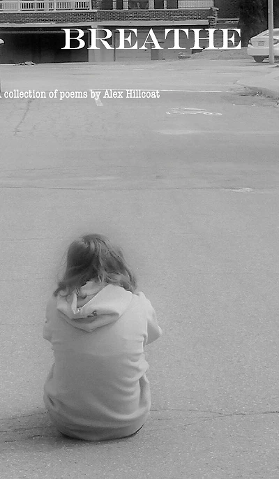 Breathe: A collection of poems by Alex Hillcoat