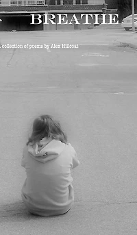 Breathe: A collection of poems by Alex Hillcoat