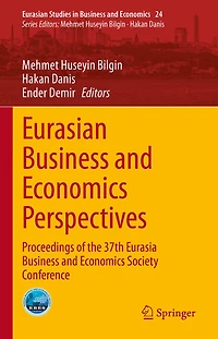 Eurasian Business and Economics Perspectives: Proceedings of the 37th Eurasia Society Conference