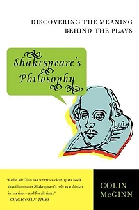 Shakespeare's Philosophy: Discovering the Meaning Behind Plays