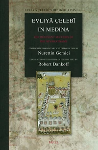 Evliyā Çelebī in Medina: The Relevant Sections of the Seyāhatnāme