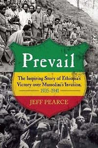 Prevail: The Inspiring Story of Ethiopia's Victory over Mussolini's Invasion, 1935-1941