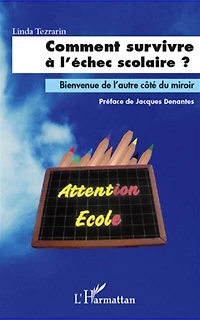 Comment survivre à l'échec scolaire ?: Bienvenue de l'autre côté du miroir