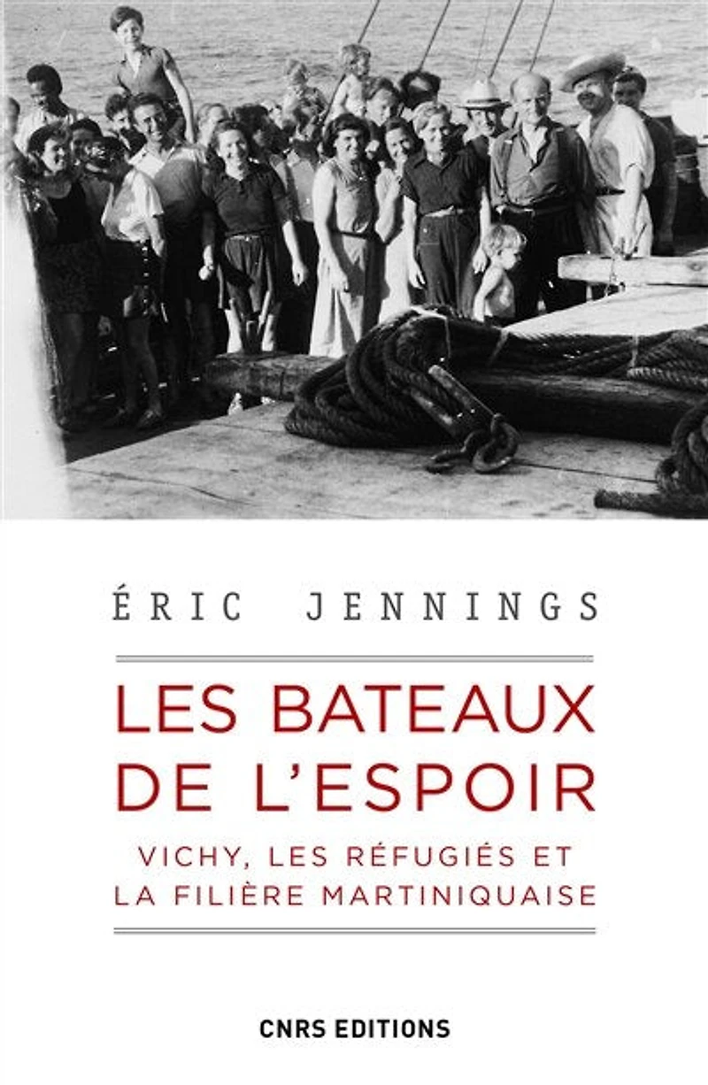 les bateaux de l'espoir : Vichy, réfugiés et la filière martiniquaise: martiniquaise