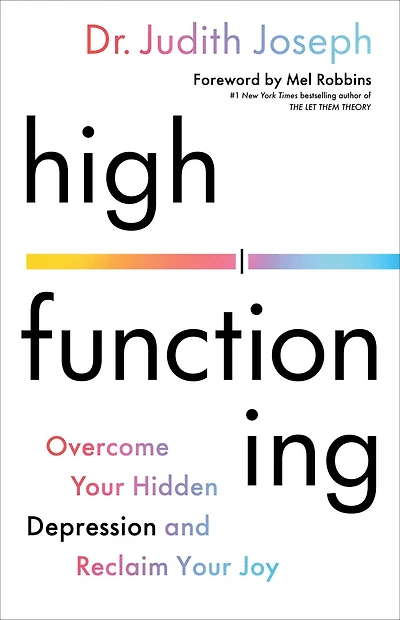 High Functioning: Overcome Your Hidden Depression and Reclaim Joy