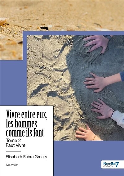 Vivre entre eux, les hommes comme ils font: Tome 2