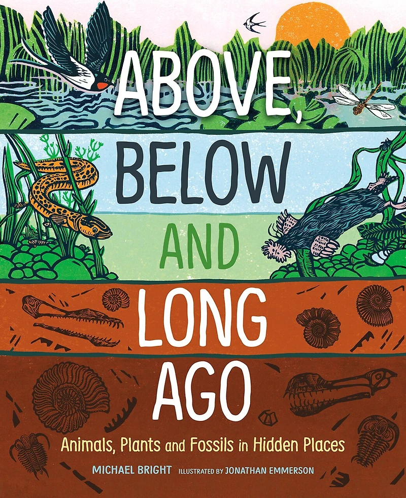 Above, Below and Long Ago: Animals, Plants Fossils Hidden Places