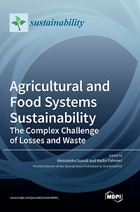 Agricultural and Food Systems Sustainability: The Complex Challenge of Losses and Waste