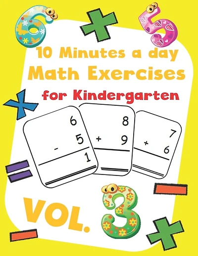 10 Minutes a day Math Excercise for Kindergarten Vol.3: 30 Days of Math Timed Tests with Addition and Subtraction in a few minutes a day, Ages 5-8(Grade K-2), Math Drills with Placing Value, Digit 1-9 with Reproducible Practices.