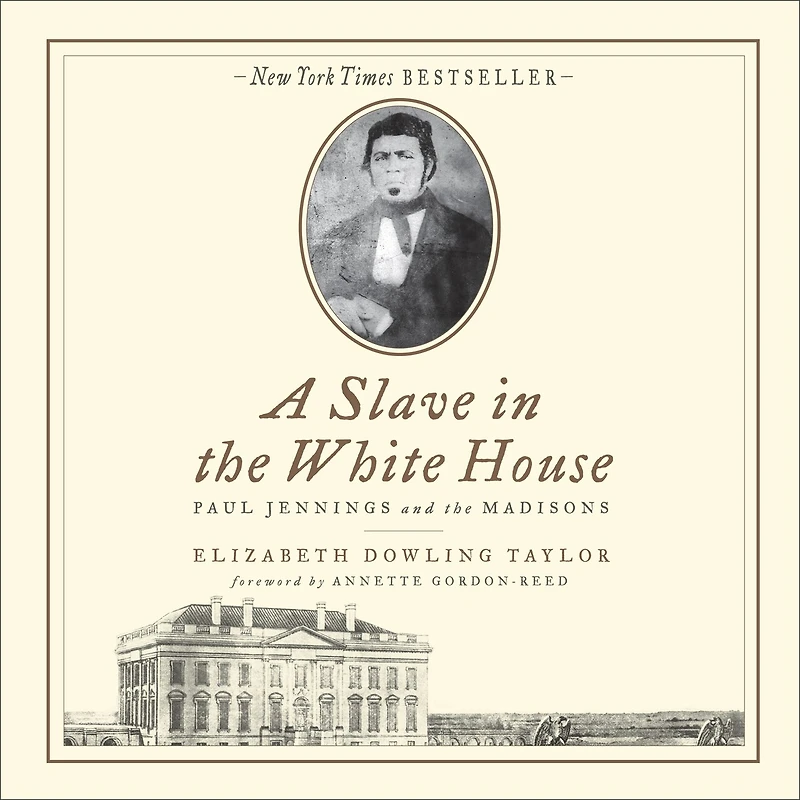 A Slave the White House: Paul Jennings and Madisons