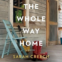 The Whole Way Home: A Novel