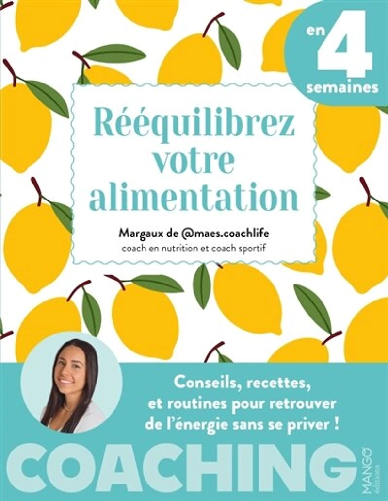 Rééquilibrez votre alimentation en 4 semaines: conseils, recettes, et routines pour retrouver de l'énergie sans se priver !