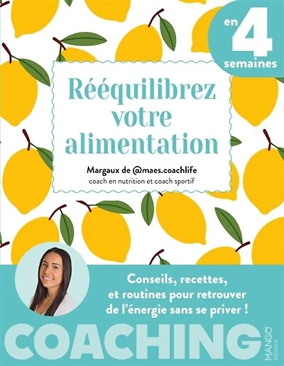 Rééquilibrez votre alimentation en 4 semaines: conseils, recettes, et routines pour retrouver de l'énergie sans se priver !