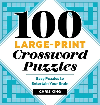 100 Large-print Crossword Puzzles: Easy Puzzles To Entertain Your Brain