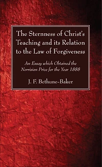 The Sternness of Christ's Teaching and its Relation to the Law of Forgiveness