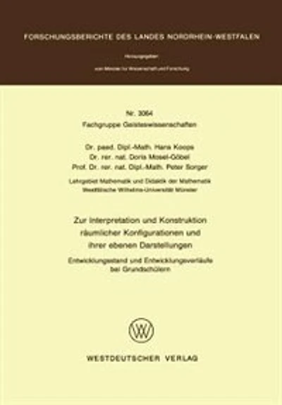 Zur Interpretation und Konstruktion räumlicher Konfigurationen und ihrer ebenen Darstellungen Entwicklungsstand und Entwicklungsverläufe bei Grundschülern